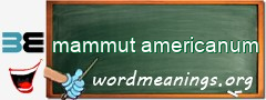 WordMeaning blackboard for mammut americanum